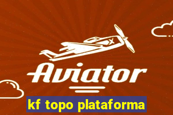 kf topo plataforma